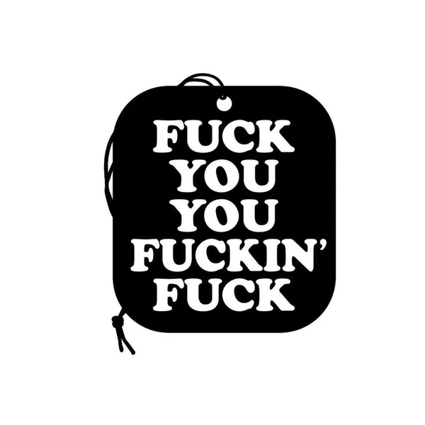 Fuck You You Fucking Fuck Air Freshener – White/Black